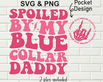 Blue Collar Daughter Svg Png / Spoiled By My Blue Collar Dad Svg Png / Funny Blue Collar Png / Blue Collar Shirt