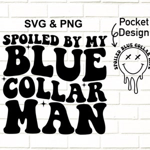 Spoiled By My Blue Collar Man Svg Png / Blue Collar Wife Svg Png / Funny Blue Collar Svg Png / Trendy Svg Png / Sublimation image 2