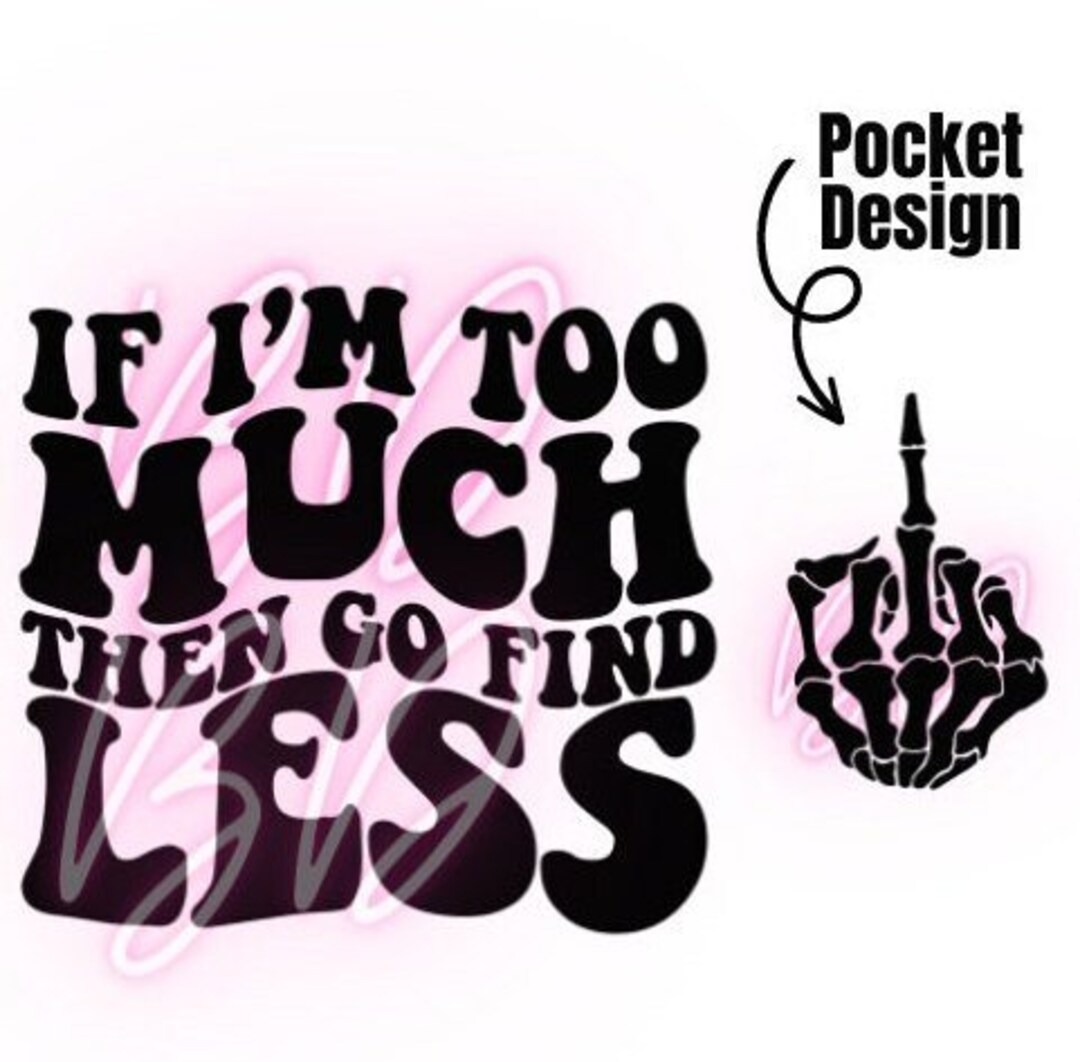 If i m too much go find less svg find less svg retro svg funny