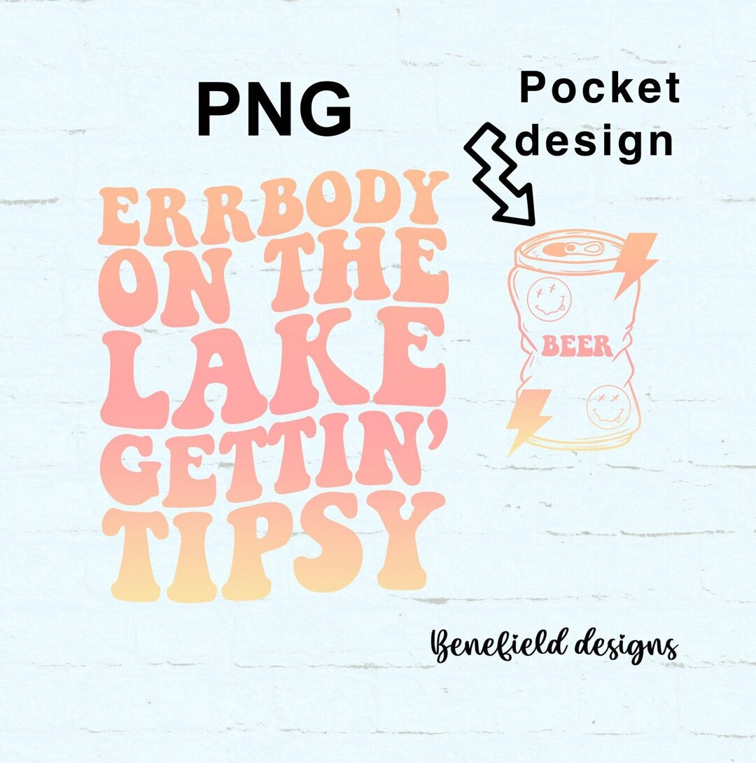 Errbody on the Lake Gettin’ Tipsy PNG / Gettin Tipsy Png / - Etsy