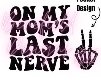 On my mom's last nerve svg / moms last nerve / last nerve svg / instant download