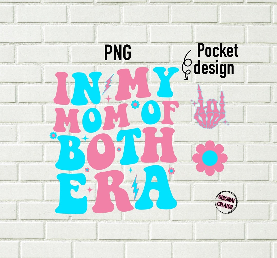 In My Mom of Both Era Png / Mom of Both Era Png/ Mom Era Png / Trendy