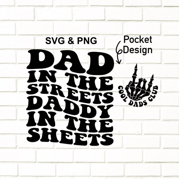 Dad in the streets daddy in the sheets Svg Png / Funny dad shirt / Instant download / Sublimation