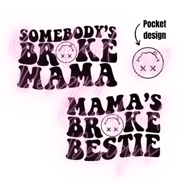 Mama's broke bestie svg png  / Somebodys broke mama svg png / mamas bestie svg / Somebody's svg / Broke bestie svg / Instant Download