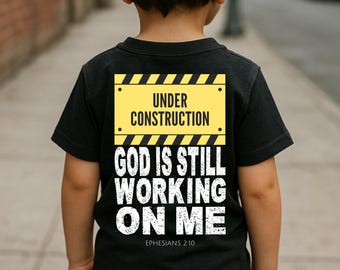 Kids Christian Shirt PNG – “Under Construction, God Is Still Working on Me” (Eph 2:10)  • Digital Download