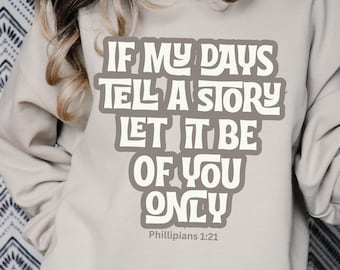 Christian Shirt PNG If My Days Tell a Story Philippians 1:21 Faith Design Religious Quote Jesus Tee Sublimation Download
