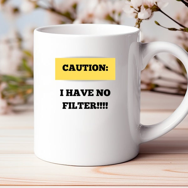 Caution Mug, Unfiltered Mug, Warning Mug, Bold Statement Mug, Funny Coffee Cup, No Filter Humor, Novelty Mug, Unique Mug, Humorous Mugs