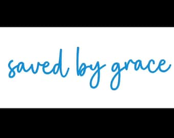 Saved by grace Embroidery Design, 4x4 Embroidery Design, 5x7 embroidery design