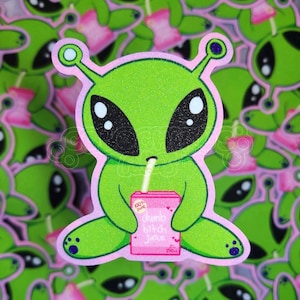 Sticker Dumb Bitch Juice, découpé avec des paillettes, des mèmes extraterrestres idiots