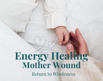 Healing the Mother Wound | Distance Energy Healing | Inner Child Trauma