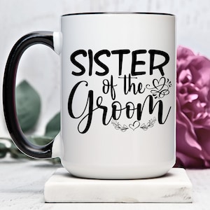 Sister Of The Groom, Wedding Party Mug, Gift for Sister of the Groom, Groom&#39;s Sister Mug, Wedding Party Gifts, Bridesmaid Gift