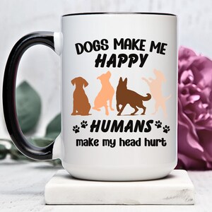 犬好きへのギフト、犬は私を幸せにする、人間は私を頭が痛くさせる、ペットの飼い主へのギフト、犬のお母さんお父さんへのカップ、犬のトリマーへのギフト、獣医へのギフト