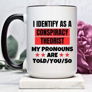 Conspiracy Theories, Conspiracy Theory Mug, Conspiracy Theorist, Conspiracy Theory Gift, Conspiracy Mug, Conservative Gifts, Republican Cup