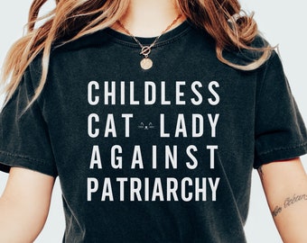 Childless Cat Lady Against Patriarchy Comfort Colors® Shirt, Feminist Cat Lady, Against Fascism, Against the Patriarchy, Against Genocide