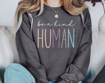 Be a Kind Human Sweatshirt, Be Kind Sweater, Kindness Shirt, In a World Where You Can Be Anything Be Kind Sweatshirt, You Matter Sweater