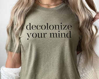 Decolonize Your Mind Shirt, Anti-Colonialism, Colonialism is a Plague, Social Justice, No One Is Illegal On Stolen Land, Fuck Colonialism
