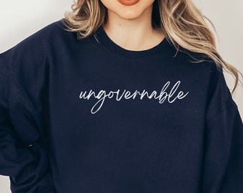 Ungovernable Sweatshirt, Become Ungovernable Sweater, Anarchy, Revolution Shirt, Counterculture Shirt, Anti Colonialism, Fuck the Patriarchy