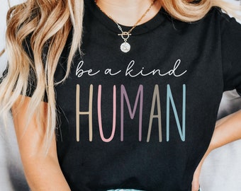 Be a Kind Human Short Sleeve Tee Shirt, Be Kind T-Shirt, Kindness Tee, In a World Where You Can Be Anything Be Kind Shirt, You Matter Shirt
