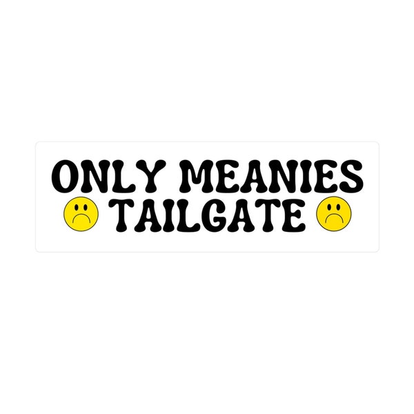 Only Meanies Tailgate Bumper Sticker, Sad Faces Sticker, Water Resistant Car Decal, Water bottle Stickers