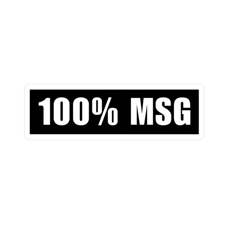 Msg Sticker 100% MSG Vinyl Sticker, Bumper Stickers Available in 4 Sizes, Laptop ...