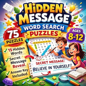 May include: A colorful illustration of a word search puzzle book titled "Hidden Message." The cover features the text "Word Search Puzzles," "75 Puzzles," and "Ages 8-12." Two children are shown solving a puzzle with pencils. The secret message is "Believe in Yourself!"