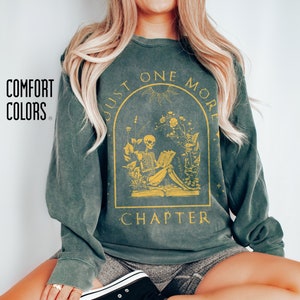 One More Chapter Comfort Colors Sweatshirt, Book Lover Sweatshirt, Read Sweatshirt, Reading Sweatshirt, Reading Skeleton Shirt, Book Sweater