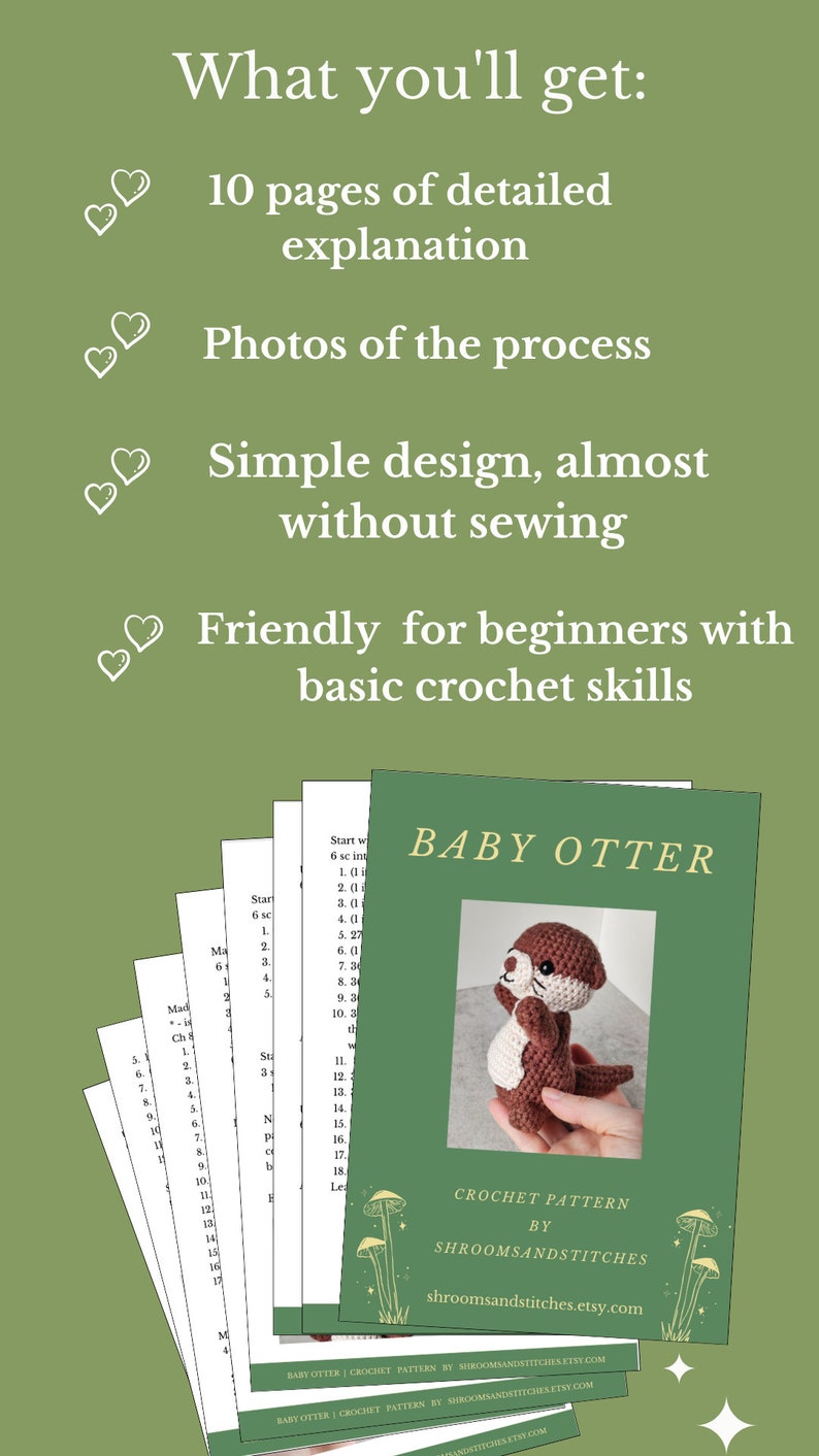 May include: Crochet pattern for a baby otter amigurumi. The pattern includes 10 pages of instructions, photos of the process, and is beginner friendly. The pattern is titled "Baby Otter" and is by Shroomsandstitches.