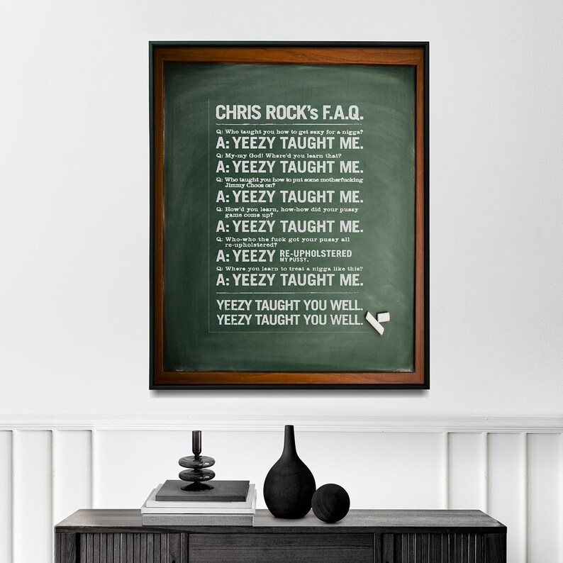 May include: A green chalkboard with white text that reads "CHRIS ROCK's F.A.Q." and includes a series of questions and answers, all of which begin with "YEEZY TAUGHT ME."