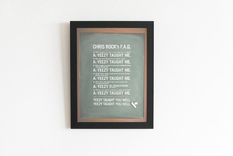 May include: A framed print with a green background and white text. The text reads "CHRIS ROCK's F.A.Q." and includes a series of questions and answers, all of which begin with "A: YEEZY TAUGHT ME."