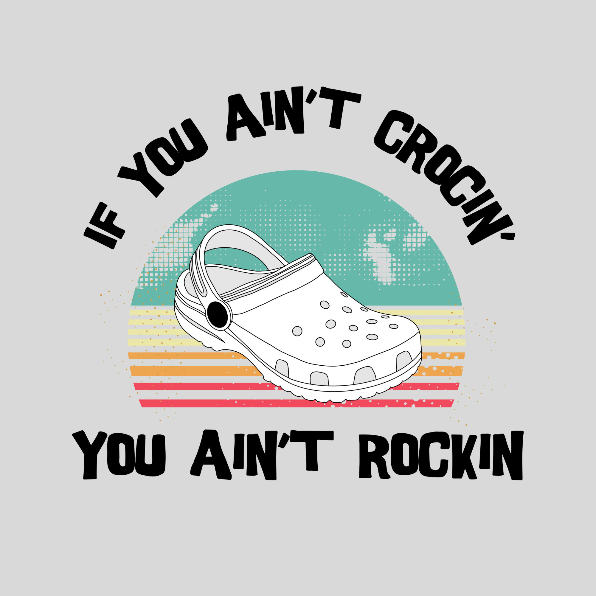 If You Ain't Crocin' You Ain't Rockin' SVG | Crcks Svg | Funny Svg