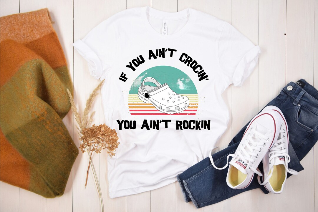 If You Ain't Crocin' You Ain't Rockin' SVG Crcks Svg Funny Svg Cut File