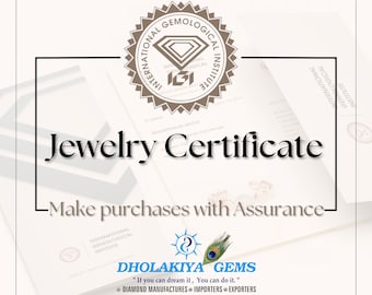 May include: A jewelry certificate with a brown seal that reads "International Gemological Institute" and the text "Jewelry Certificate" in black. The text "Make purchases with Assurance" is below the certificate. A logo for Dholakiya Gems is below the text with the slogan "If you can dream it, You can do it." and the text "Diamond Manufacturers Importers Exporters".