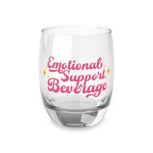 Emotional Support Beverage Whiskey Glass