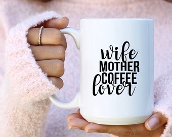 Mom Mug, Mugs for Mom, Wife Mug, Coffee Lovers Mug, Mom Birthday Gift, Wife Birthday Gift