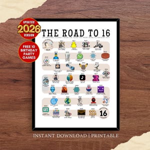 May include: A framed print titled "The Road to 16" with a timeline of events from birth to the present day. The poster includes the text "Updated! 2026 Version" and "Free 10 Birthday Party Games". The bottom of the print reads "Instant Download | Printable".