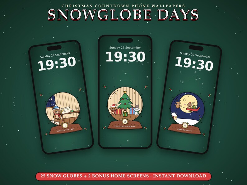 May include: Three smartphones displaying digital phone wallpapers titled Christmas Countdown Phone Wallpapers Snowglobe Days. Each screen shows a unique snow globe illustration with festive characters, a clock reading 19:30, and a date.