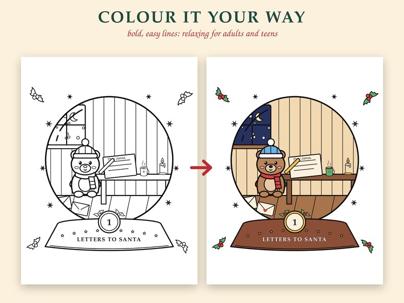 May include: A coloring page featuring a snow globe with a bear writing a letter to Santa. The text reads COLOUR IT YOUR WAY, bold, easy lines: relaxing for adults and teens, and LETTERS TO SANTA. The design shows a black and white version and a colored version.