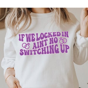 Si nous nous sommes enfermés dans Aint No Switching Up Svg, Locked In No Switching Up Svg, Engagement Svg, Funny Engagement, Bride to Be, Gift for Bride Svg