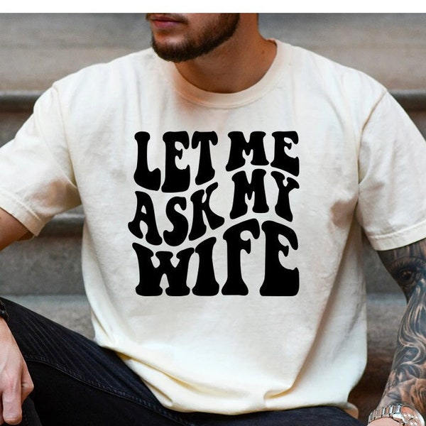 Let Me Ask My Wife Png Svg Let Me Ask My Wife Shirt Svg Funny Svg Adult Humor Svg Marriage Humor Design Husband and Wife Png Relationship