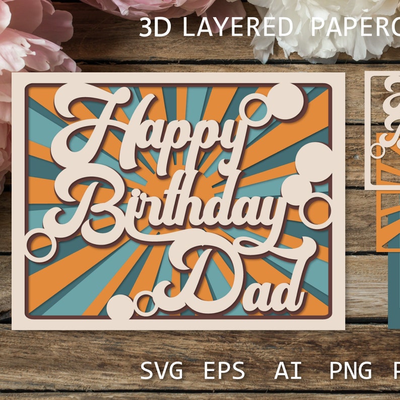 May include: A 3D layered papercraft card with the text "Happy Birthday Dad" in a retro style with orange and blue colors.