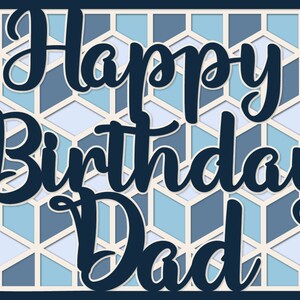 May include: Happy Birthday Dad card with a blue and white geometric pattern.