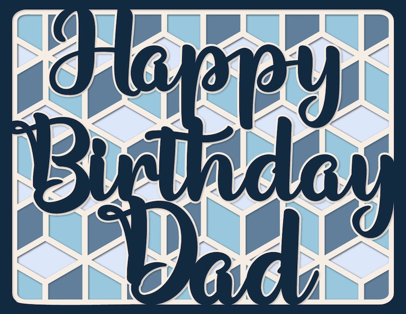 May include: Happy Birthday Dad card with a blue and white geometric pattern.