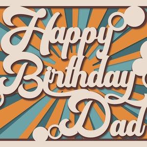 May include: A retro-style birthday card with a sunburst background in orange and blue. The card says "Happy Birthday Dad" in white script.