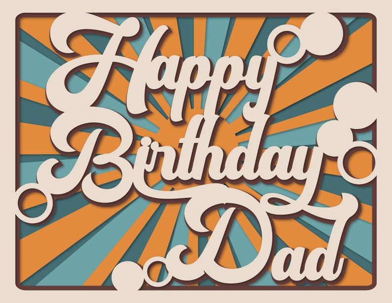 May include: A retro-style birthday card with a sunburst background in orange and blue. The card says "Happy Birthday Dad" in white script.