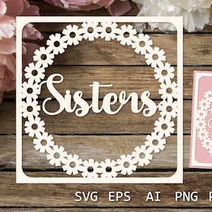 Schwestern Karte SVG, elegante Karte für Schwester, mit Blumen, Papierschnitt Vorlage für Cricut
