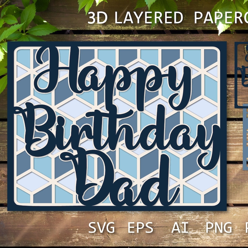 May include: A 3D layered papercraft card with a blue and white geometric pattern. The card says "Happy Birthday Dad" in a black script font.