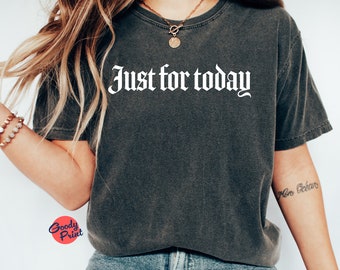 Just For Today Shirt, Gothic Sobriety Gift