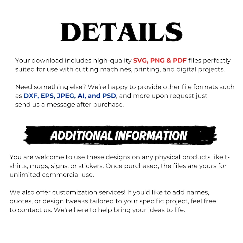 May include: White background with black text that reads "DETAILS" and "ADDITIONAL INFORMATION". The text describes the digital files available for download, including SVG, PNG, and PDF formats, and other file formats.