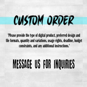 Peut inclure: Un graphique noir et blanc avec le texte "CUSTOM ORDER" en caract&egrave;res gras et stylis&eacute;s. Le texte "Veuillez fournir le type de produit num&eacute;rique, la conception pr&eacute;f&eacute;r&eacute;e et les formats de fichiers, la quantit&eacute; et les variantes, les droits d'utilisation, la date limite, les contraintes budg&eacute;taires et toutes les instructions suppl&eacute;mentaires." se trouve sous le titre. Le texte "MESSAGE US FOR INQUIRIES" se trouve en bas du graphique.