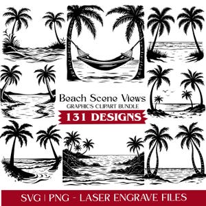 May include: A selection of black and white beach scene graphics featuring palm trees, ocean views, and a hammock. The image includes the text "Beach Scene Views, Graphics Clipart Bundle, 131 Designs, SVG | PNG - Laser Engrave Files."